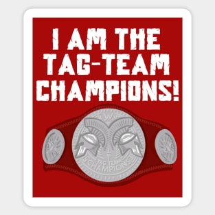 I Am The Tag-Team Champions - Raw Version Sticker